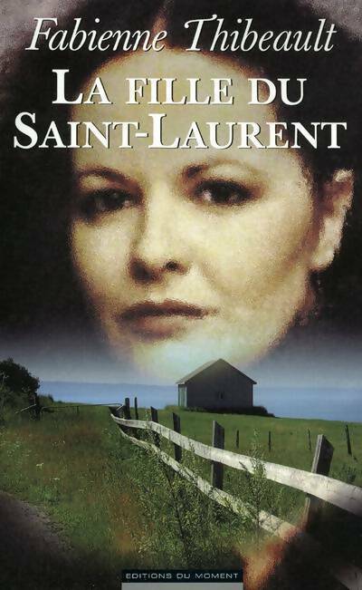 Livrenpoche : La fille du Saint-Laurent - Fabienne Thibeault - Livre