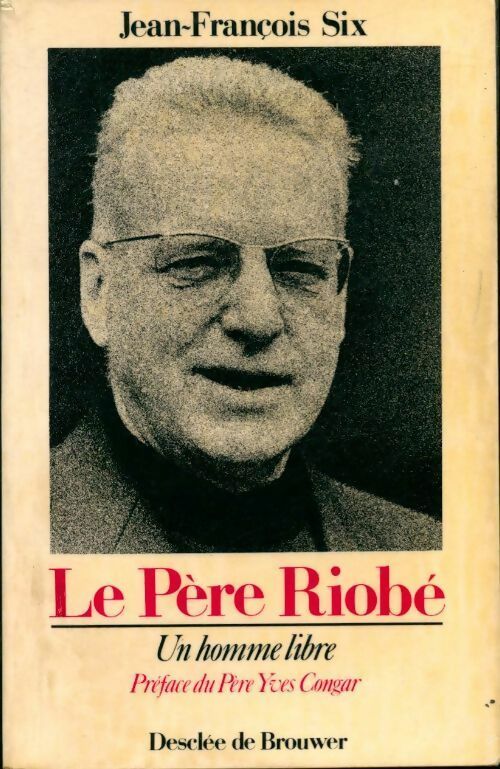 Livrenpoche : Le père Riobé. Un homme libre - Jean-François Six - Livre