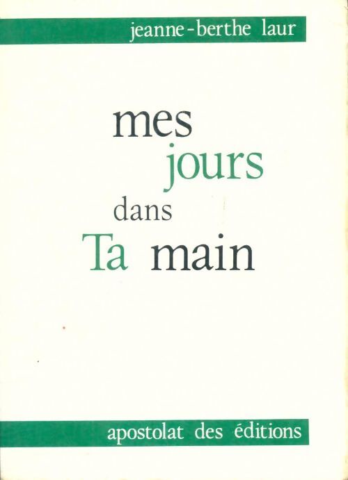 Livrenpoche : Mes jours dans ta main - Jeanne-Berthe Laur - Livre