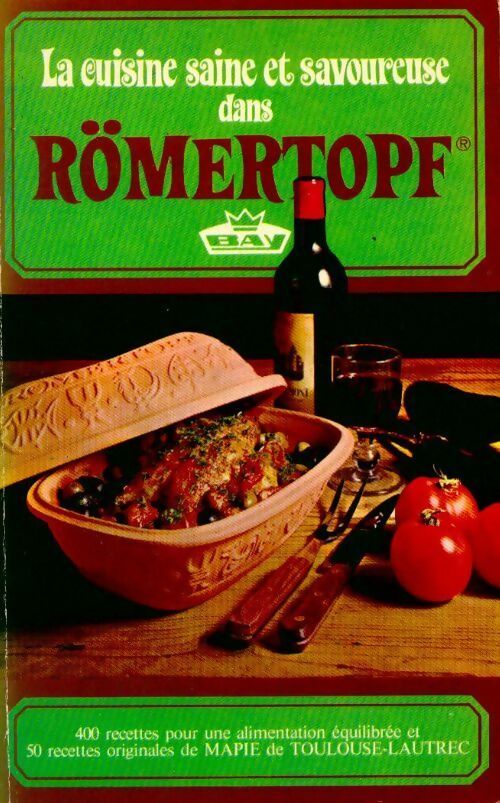 La cuisine saine et savoureuse dans römertopf. 400 recettes pour une alimentation équilibrée - Collectif - Livre
