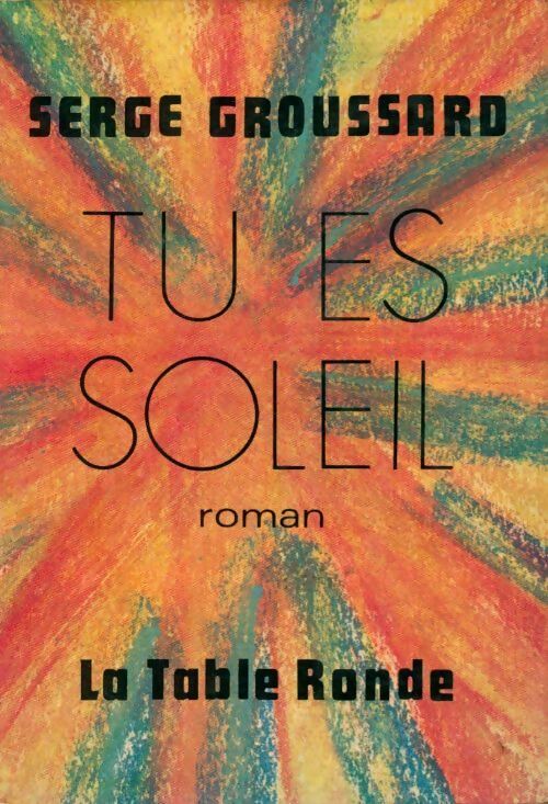 Livrenpoche : Tu es soleil - Serge Groussard - Livre