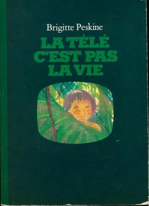 Livrenpoche : La télé c'est pas la vie - Brigitte Peskine - Livre