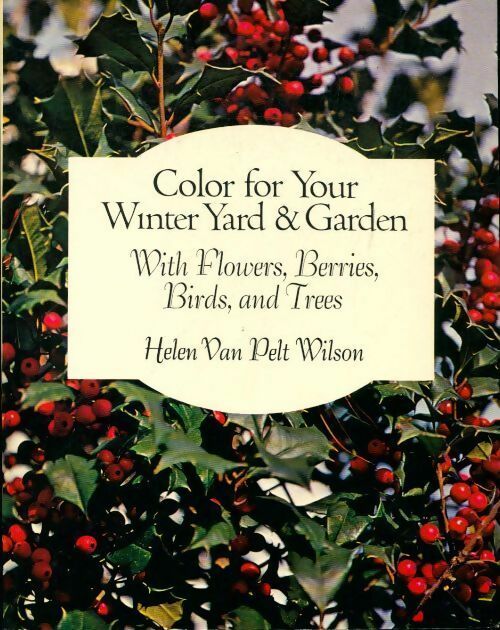 Livrenpoche : Color for your winter yard & garden - Helen Van Pelt Wilson - Livre