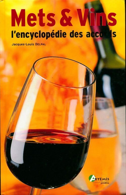 Mets et vins l'encyclopédie des accords - Jacques-Louis Delpal - Livre