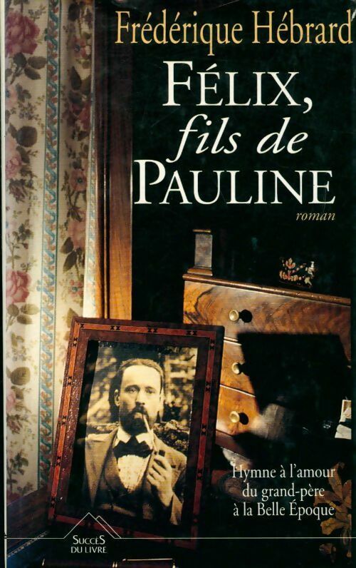 Livrenpoche : Félix, fils de Pauline - Hebrard Frederique - Livre