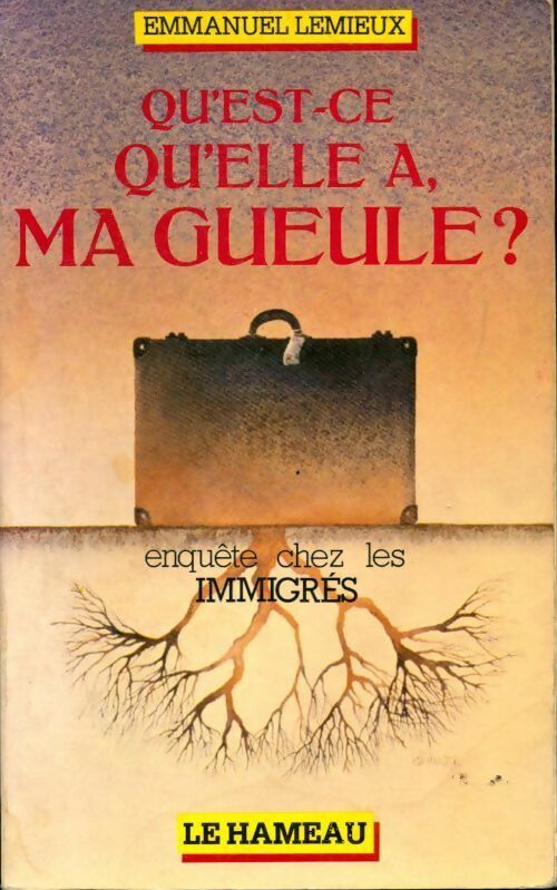 Livrenpoche : Qu'est-ce qu'elle a ma gueule ? Enquête chez les immigrés - Emmanuel Lemieux - Livre