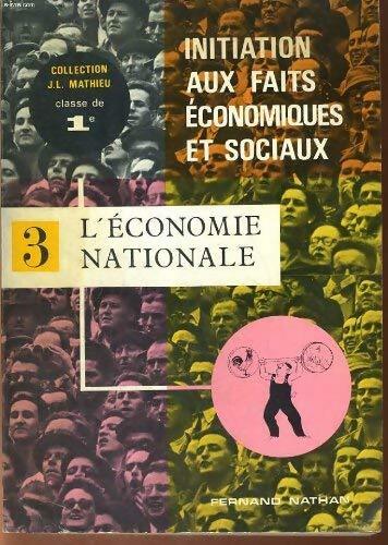 Livrenpoche : Initiation aux faits économiques et sociaux. Tome III : l'économie nationale - J.L Mathieu - Livre