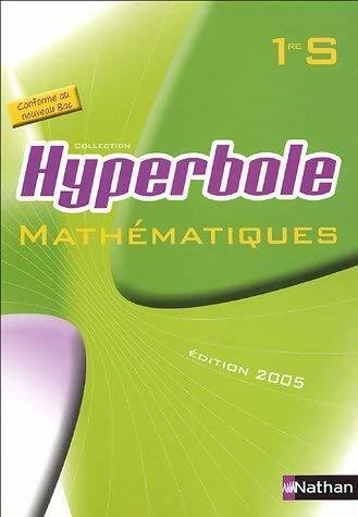 Livrenpoche : Mathématiques hyperbole 1ère S 2005 - Collectif - Livre