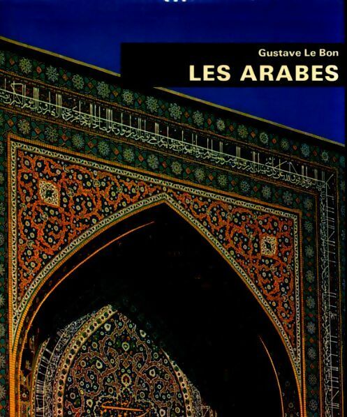 Livrenpoche : Les Arabes - Gustave Le Bon - Livre