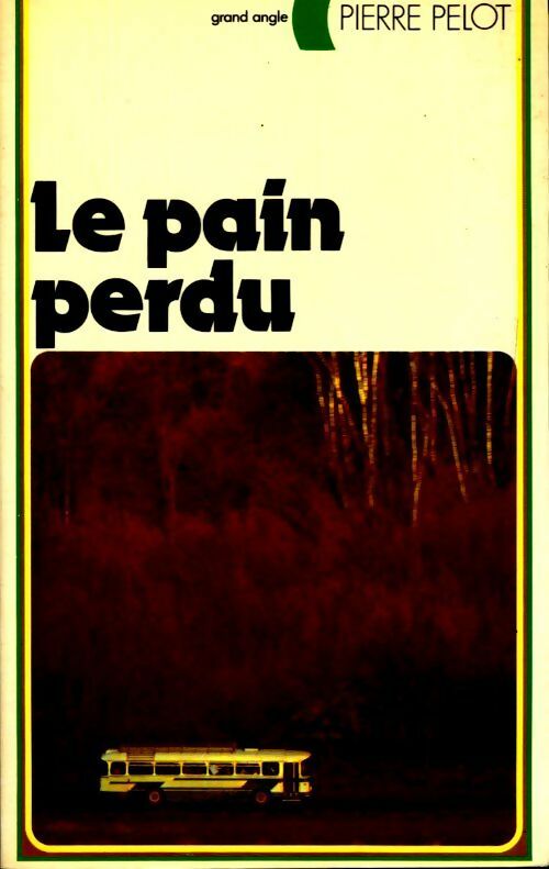 Livrenpoche : Le pain perdu - Pierre Pelot - Livre