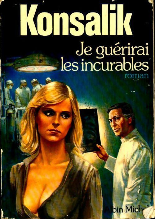 Livrenpoche : Je guérirai les incurables - Heinz G. Konsalik - Livre