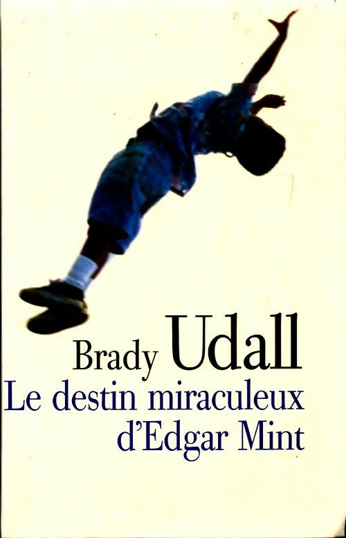 Livrenpoche : Le destin miraculeux d'Edgar Mint - Brady Udall - Livre