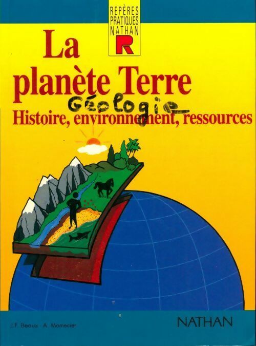 Livrenpoche : La planète Terre. Histoire, environnement, ressources - Jean-François Beaux - Livre