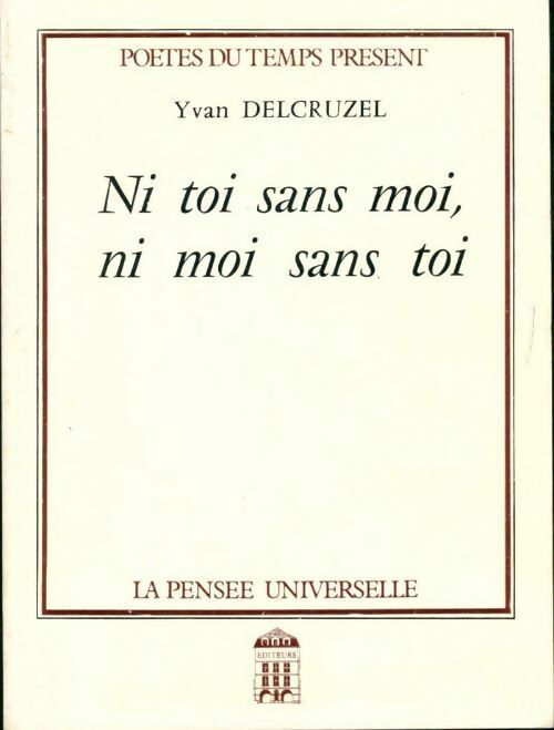 Livrenpoche : Ni toi sans moi, ni moi sans toi - Yvan Delcruzel - Livre