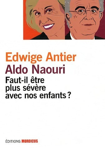 Livrenpoche : Faut-il être plus sévère avec nos enfants ? - Edwige Antier, Aldo Naouri - Livre