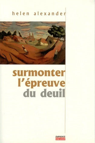 Surmonter l'épreuve du deuil - Helen Alexander - Livre