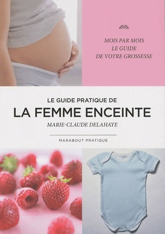 Livrenpoche : Guide pratique de la femme enceinte - Marie-Claude Delahaye - Livre