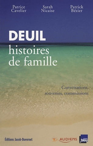 Livrenpoche : Deuil. Histoires de famille - Patrick Bézier, Patrice Cavelier, Sarah Nicaise - Livre