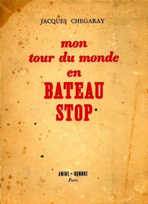 Livrenpoche : Mon tour du monde en bateau-stop - Jacques Chegaray - Livre