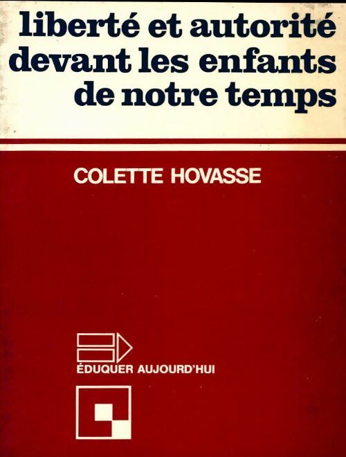 Livrenpoche : Liberté et autorité devant les enfants de notre temps - Colette Hovasse - Livre