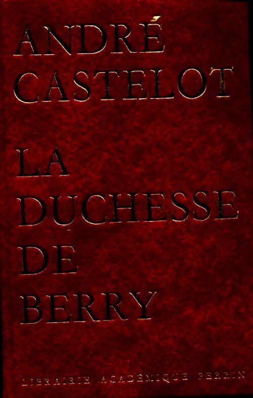 Livrenpoche : La duchesse de Berry - André Castelot - Livre