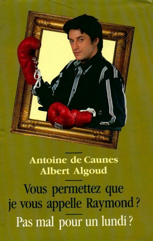 Livrenpoche : Vous permettez que je vous appelle Raymond ? Pas mal pour un lundi - Antoine De Caunes - Livre