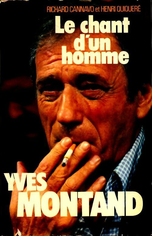 Livrenpoche : Yves Montand. Le chant d'un homme - Richard Cannavo Et Henri Quiqueré - Livre