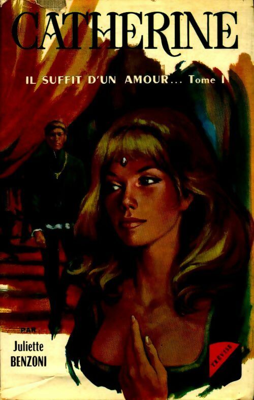 Livrenpoche : Catherine Tome I : Il suffit d'un amour - Juliette Benzoni - Livre