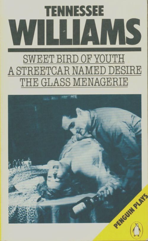 Livrenpoche : Sweet bird of youth / A streetcar named desire / The glass menagerie - Tennessee Williams - Livre