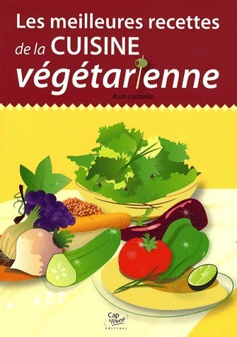 Livrenpoche : Les meilleures recettes de la cuisine végétarienne - Aude Lacapelle - Livre
