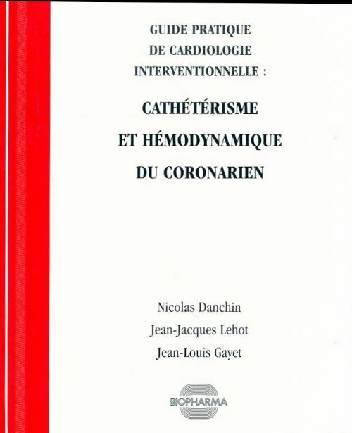 Livrenpoche : Cathétérisme et hémodynamique du coronarien - Nicolas Danchin, Jean-Jacques Lehot, Jean-Louis Gayet - Livre