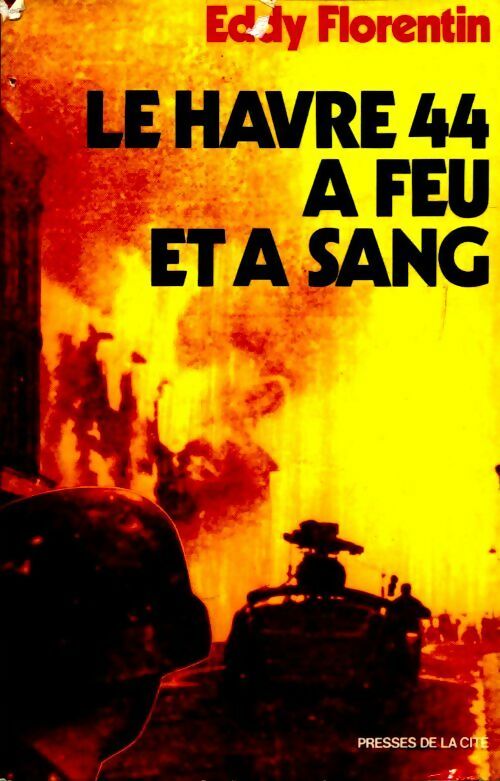 Livrenpoche : Le havre 44 à feu et à sang - Eddy Florentin - Livre