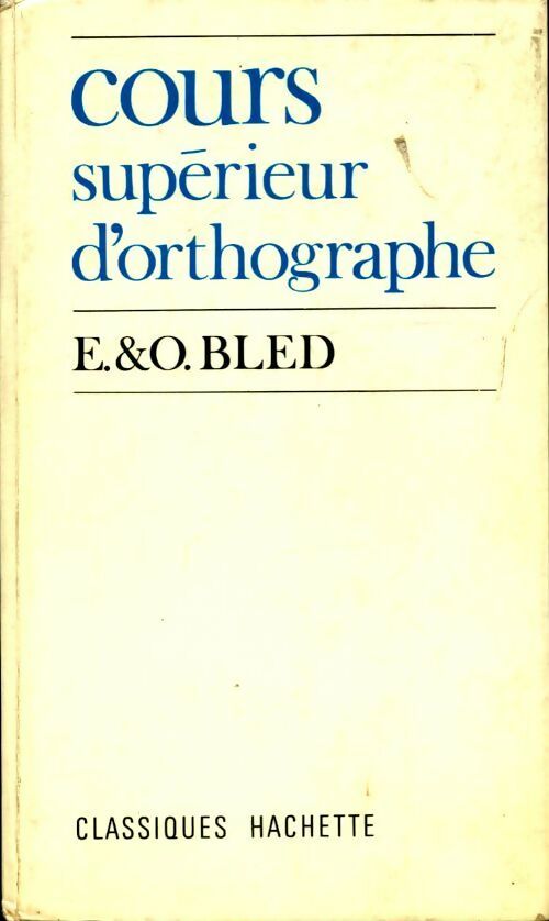 Livrenpoche : Cours supérieur d'orthographe Cycle d'observation - Edouard Bled - Livre