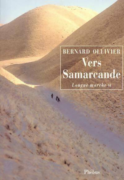 Livrenpoche : Longue marche Tome II : Vers Samarcande - Bernard Ollivier - Livre