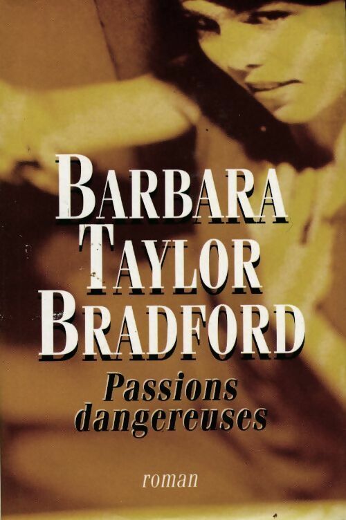 Livrenpoche : Passions dangereuses - Barbara Taylor Bradford - Livre