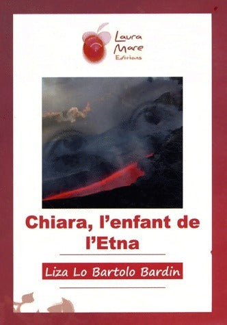 Livrenpoche : Chiara, l'enfant de l'Etna - Liza Lo Bartolo Bardin - Livre