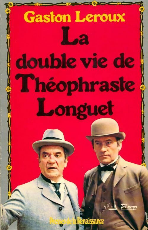 La double vie de Théophraste Longuet - Gaston Leroux - Livre