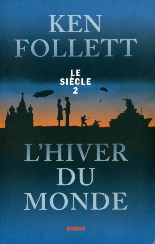 Le siècle Tome II : L'hiver du monde - Ken Follett - Livre