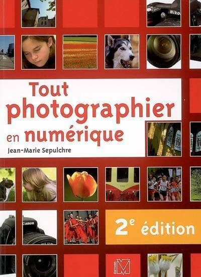Livrenpoche : Tout photographier en numérique - Jean-Marie Sepulchre - Livre