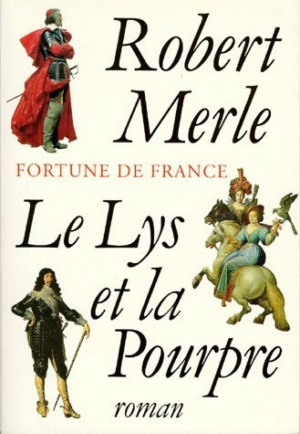 Livrenpoche : Fortune de France Tome X : Le lys et la pourpre - Robert Merle - Livre