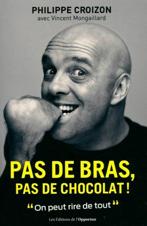 Livrenpoche : Pas de bras, pas de chocolat ! - Philippe Croizon - Livre