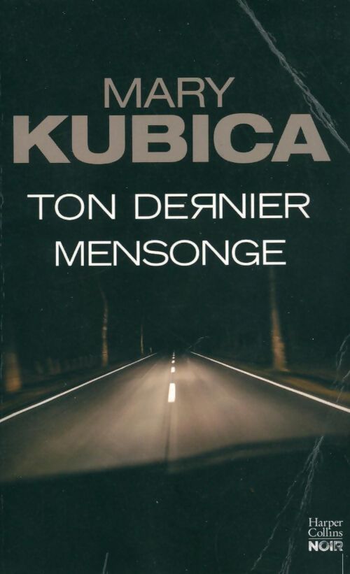 Ton dernier mensonge - Mary Kubica - Livre