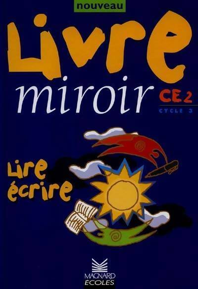 Livrenpoche : Nouveau livre miroir CE2. Lire, écrire - Bernard Séménadisse - Livre
