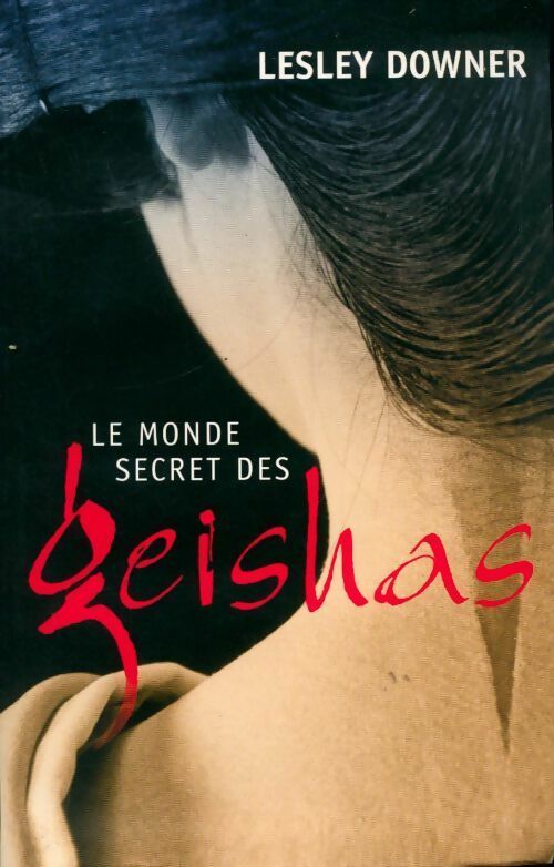 Livrenpoche : Le monde secret des geishas - Lesley Downer - Livre