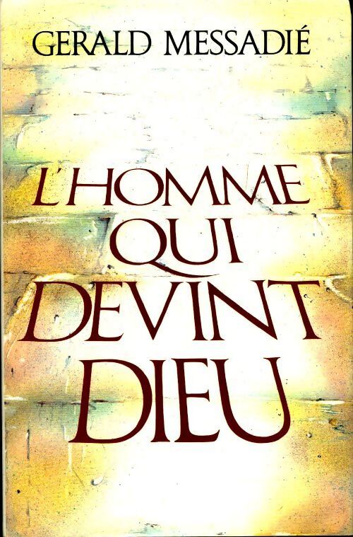 Livrenpoche : L'homme qui devint Dieu - Gérald Messadié - Livre