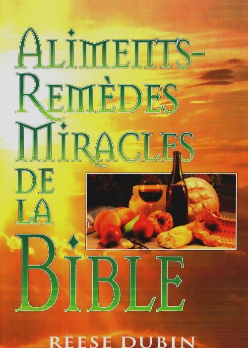 Livrenpoche : Aliments-remèdes miracles de la bible - P. Reese - Livre