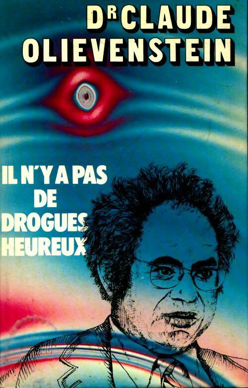 Livrenpoche : Il n'a pas de drogués heureux - Dr Claude Olievenstein - Livre