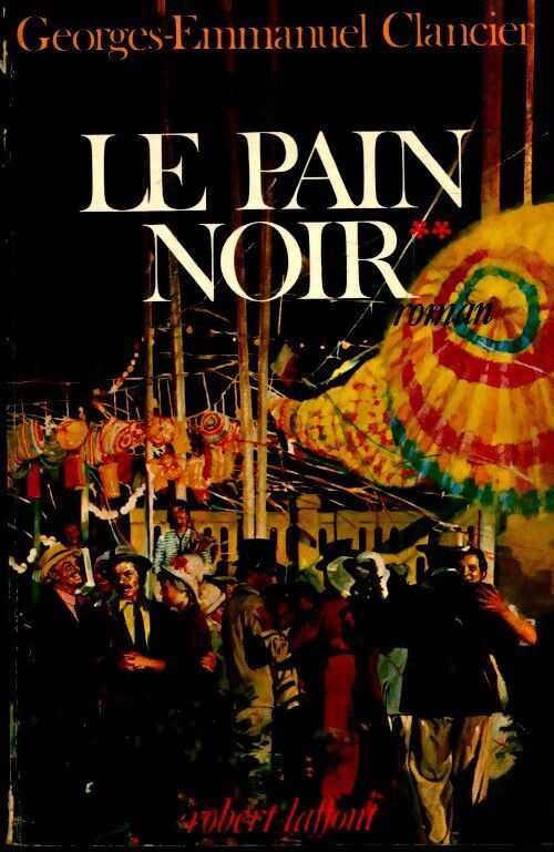 Livrenpoche : Le pain noir Tome II : La fabrique du roi - Georges-Emmanuel Clancier - Livre