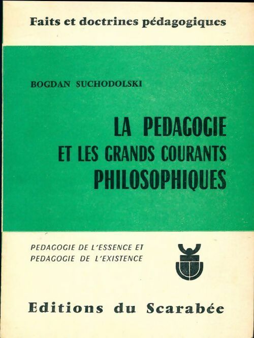 Livrenpoche : La pédagogie et les grands courants philosophiques. Pédagogie de l'essence et pédagogie de l'existence - Bogdan Suchodolski - Livre