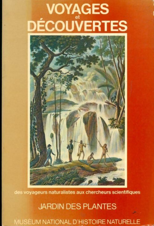 Livrenpoche : Des voyageurs naturalistes aux chercheurs scientifiques. Jardin des plantes - Inconnu - Livre